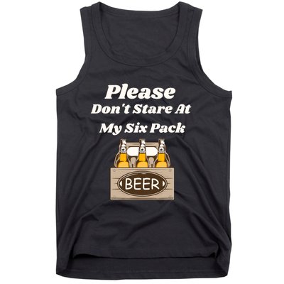 Please DonT Stare At My Six Pack Beer Funny Tank Top