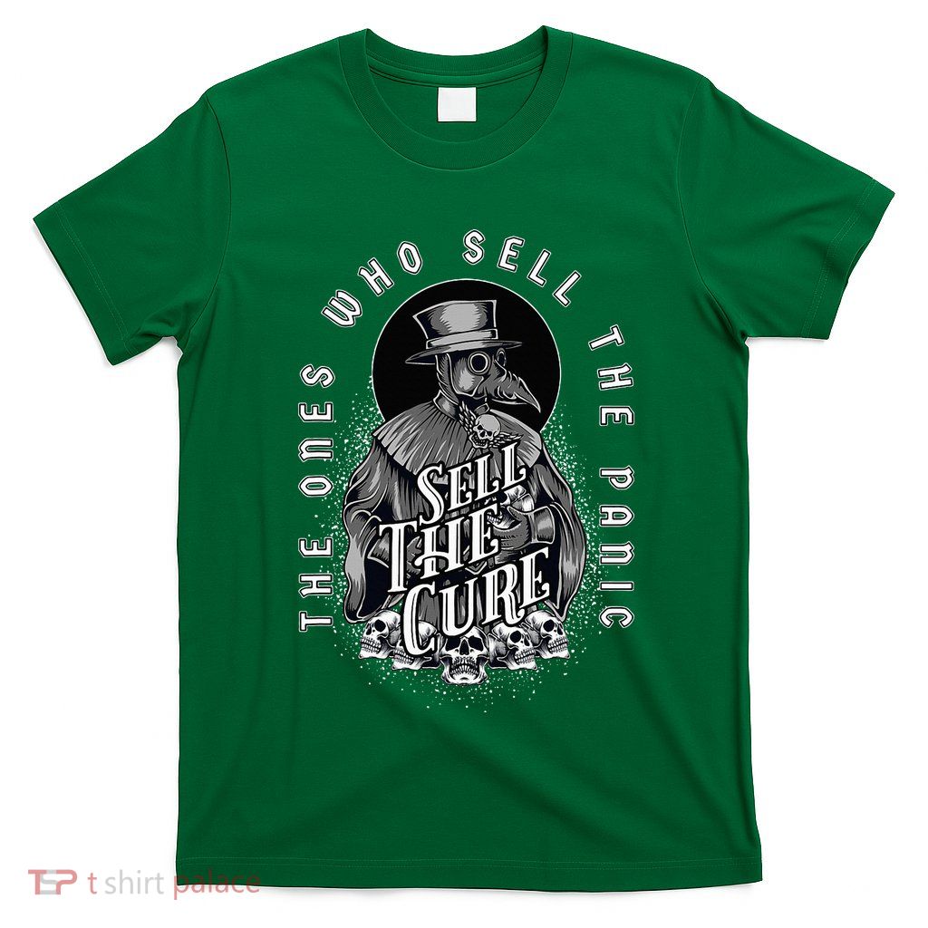 Plague Doctor Sell The Panic Sell The Cure T-Shirt