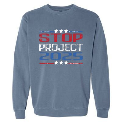 Pro Democracy Stop Project 2025 Presidential Election 2024 Garment-Dyed Sweatshirt