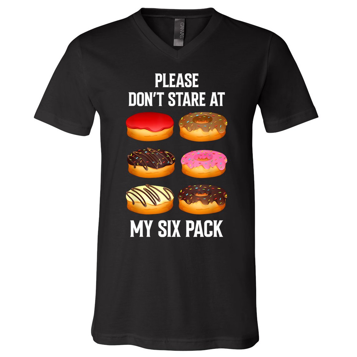 Please Dont Stare At My Six Pack Donuts Abs Six Pack Workout V-Neck T-Shirt