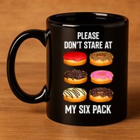 Please Dont Stare At My Six Pack Donuts Abs Six Pack Workout 11oz C Handle Ceramic Mug