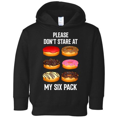 Please Dont Stare At My Six Pack Donuts Abs Six Pack Workout Toddler Hoodie