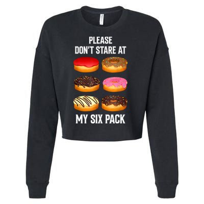 Please Dont Stare At My Six Pack Donuts Abs Six Pack Workout Cropped Pullover Crew