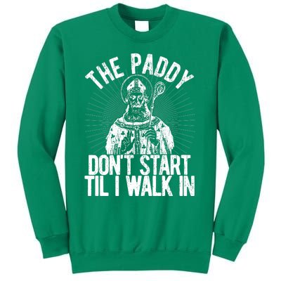 Paddy DonT Start Til I Walk In St Patricks Day Sweatshirt