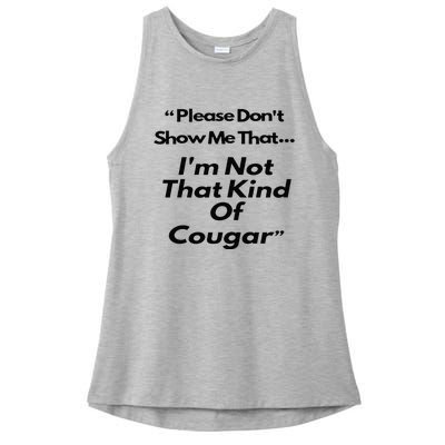 Please DonT Show Me That I Am Not That Kind Of Cougar Ladies PosiCharge Tri-Blend Wicking Tank