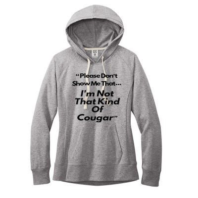 Please DonT Show Me That I Am Not That Kind Of Cougar Women's Fleece Hoodie