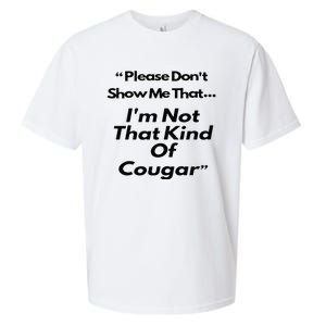 Please DonT Show Me That I Am Not That Kind Of Cougar Sueded Cloud Jersey T-Shirt