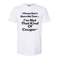 Please DonT Show Me That I Am Not That Kind Of Cougar Softstyle CVC T-Shirt