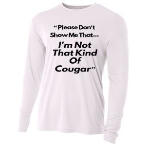 Please DonT Show Me That I Am Not That Kind Of Cougar Cooling Performance Long Sleeve Crew