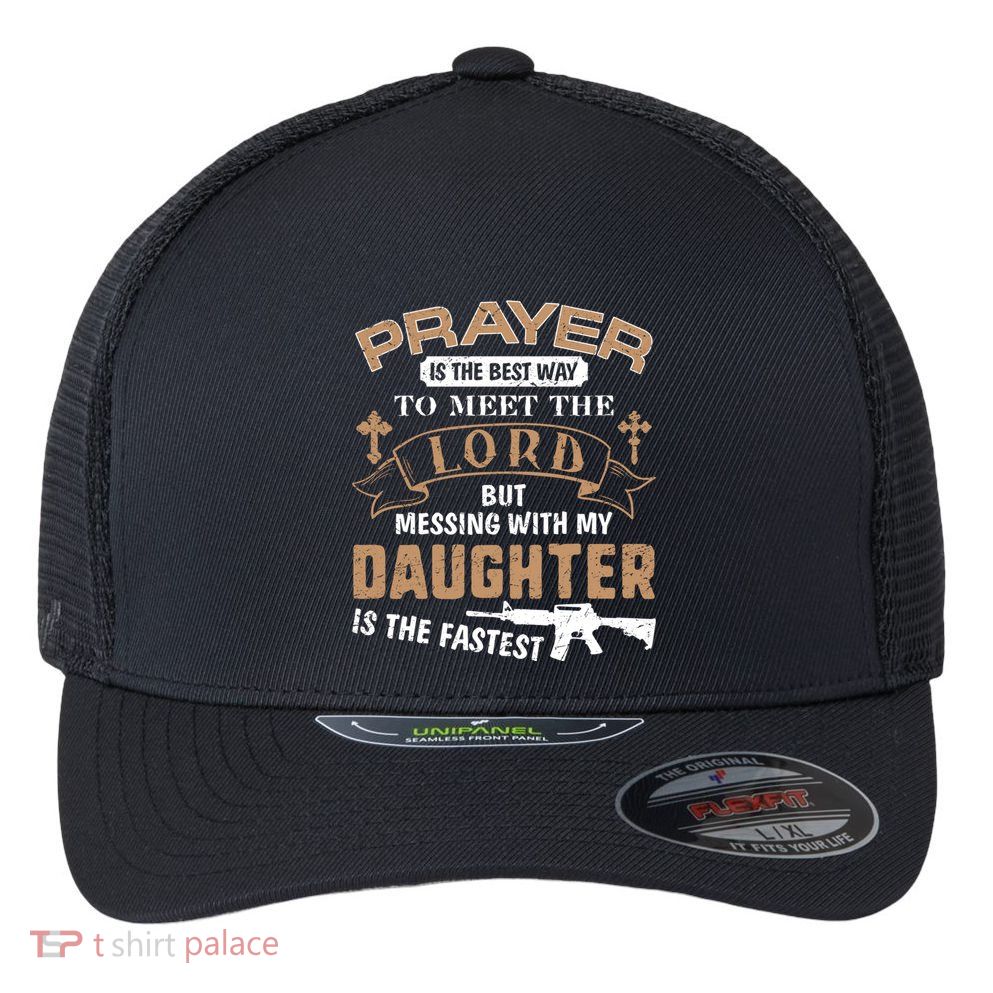Proud Daddy Saying If You Mess With My Daughter Funny Dad Meaningful Gift Flexfit Unipanel Trucker Cap