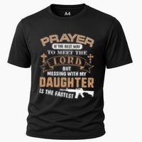 Proud Daddy Saying If You Mess With My Daughter Funny Dad Meaningful Gift Cooling Performance Crew T-Shirt