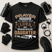 Proud Daddy Saying If You Mess With My Daughter Funny Dad Meaningful Gift Cooling Performance Crew T-Shirt
