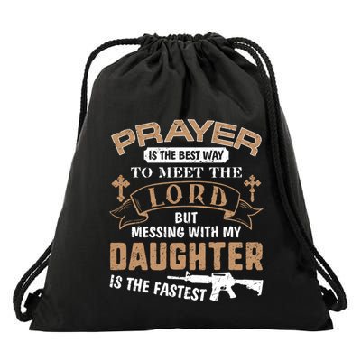 Proud Daddy Saying If You Mess With My Daughter Funny Dad Meaningful Gift Drawstring Bag