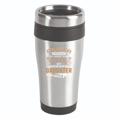 Proud Daddy Saying If You Mess With My Daughter Funny Dad Meaningful Gift 16oz Travel Tumbler