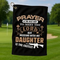 Proud Daddy Saying If You Mess With My Daughter Funny Dad Meaningful Gift Golf Towel