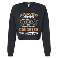 Proud Daddy Saying If You Mess With My Daughter Funny Dad Meaningful Gift Cropped Pullover Crew
