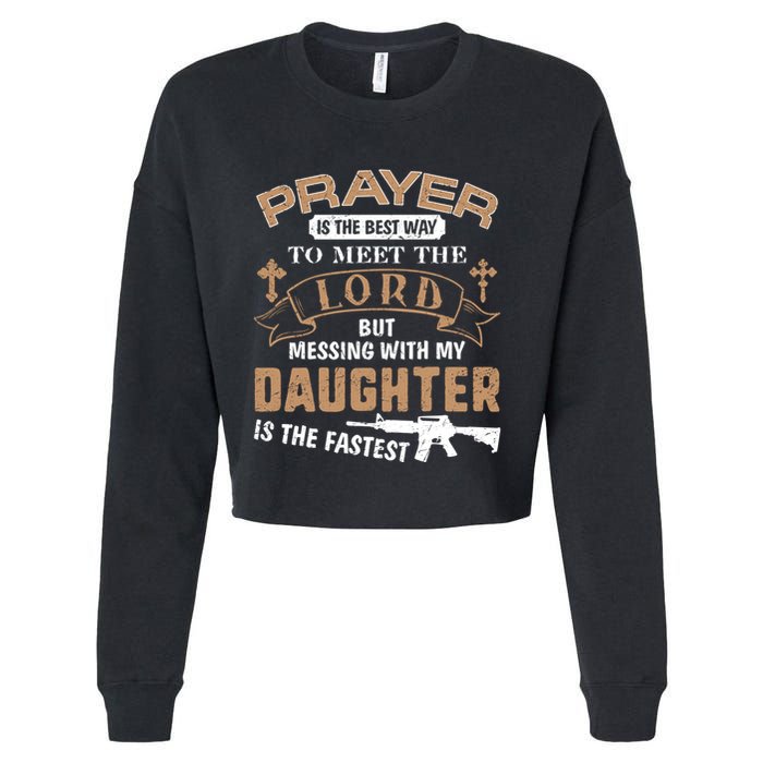 Proud Daddy Saying If You Mess With My Daughter Funny Dad Meaningful Gift Cropped Pullover Crew