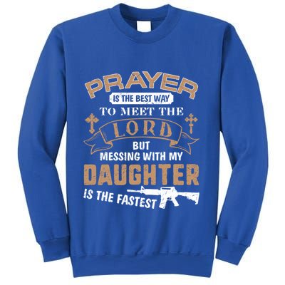 Proud Daddy Saying If You Mess With My Daughter Funny Dad Meaningful Gift Sweatshirt