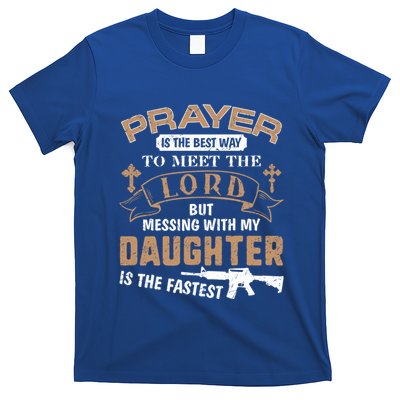 Proud Daddy Saying If You Mess With My Daughter Funny Dad Meaningful Gift T-Shirt