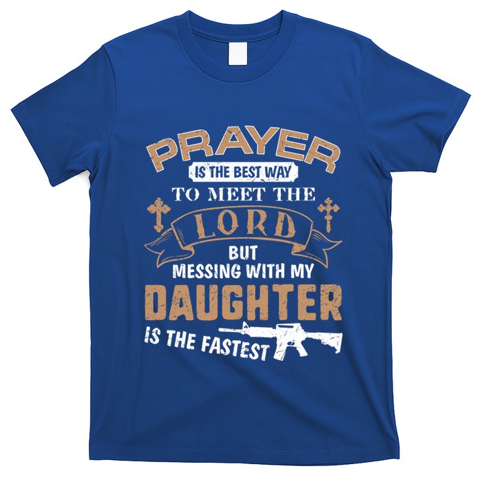Proud Daddy Saying If You Mess With My Daughter Funny Dad Meaningful Gift T-Shirt