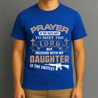 Proud Daddy Saying If You Mess With My Daughter Funny Dad Meaningful Gift T-Shirt