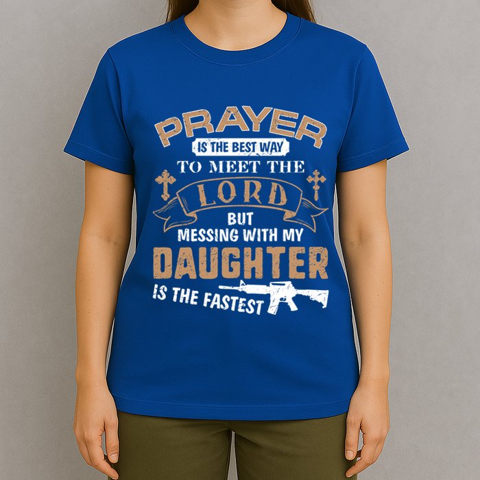 Proud Daddy Saying If You Mess With My Daughter Funny Dad Meaningful Gift T-Shirt