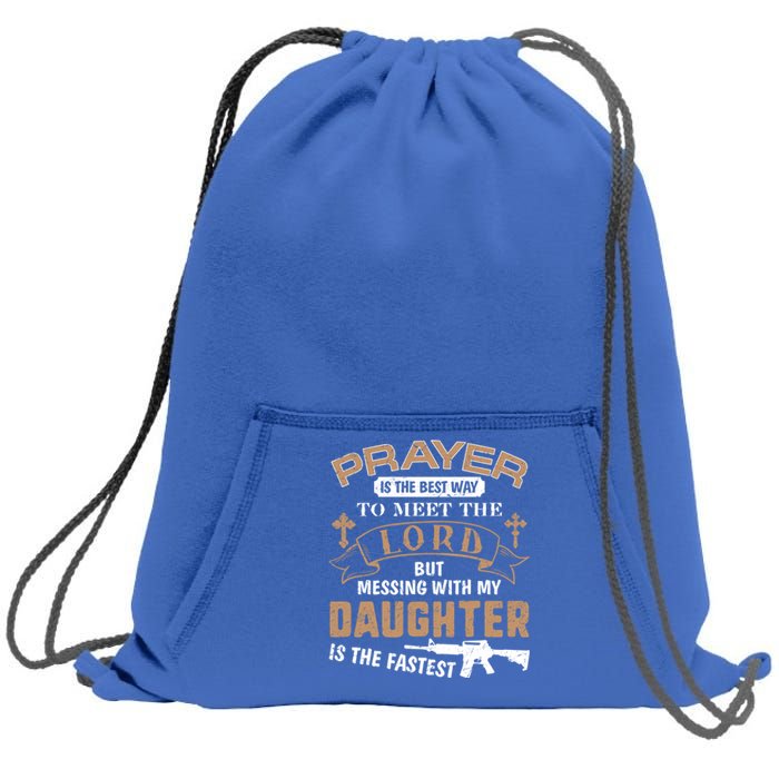 Proud Daddy Saying If You Mess With My Daughter Funny Dad Meaningful Gift Sweatshirt Cinch Pack Bag