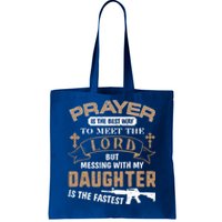 Proud Daddy Saying If You Mess With My Daughter Funny Dad Meaningful Gift Tote Bag