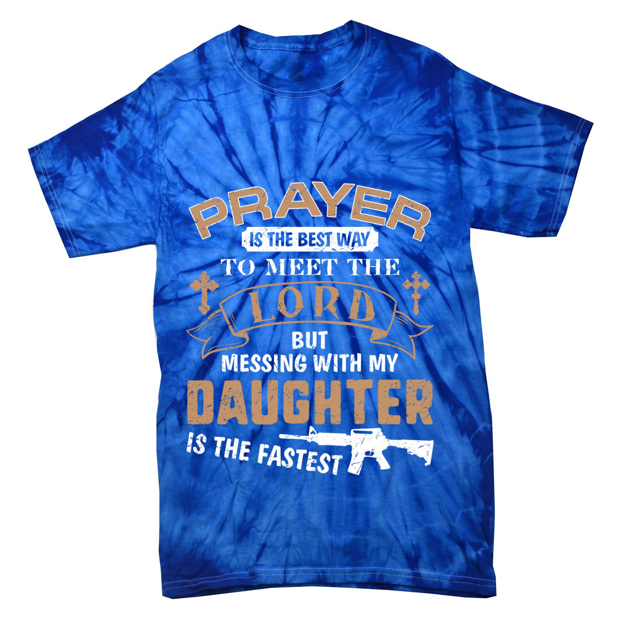 Proud Daddy Saying If You Mess With My Daughter Funny Dad Meaningful Gift Tie-Dye T-Shirt