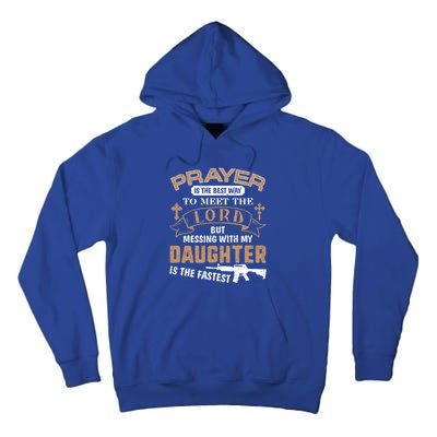 Proud Daddy Saying If You Mess With My Daughter Funny Dad Meaningful Gift Tall Hoodie