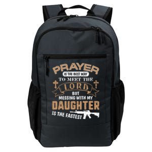 Proud Daddy Saying If You Mess With My Daughter Funny Dad Meaningful Gift Daily Commute Backpack