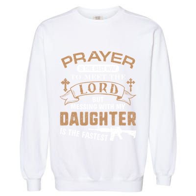 Proud Daddy Saying If You Mess With My Daughter Funny Dad Meaningful Gift Garment-Dyed Sweatshirt