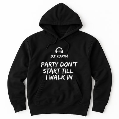 Party Dont Start Till I Walk In Hoodie