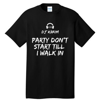 Party Dont Start Till I Walk In Tall T-Shirt