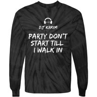 Party Dont Start Till I Walk In Tie-Dye Long Sleeve Shirt