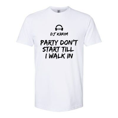 Party Dont Start Till I Walk In Softstyle CVC T-Shirt