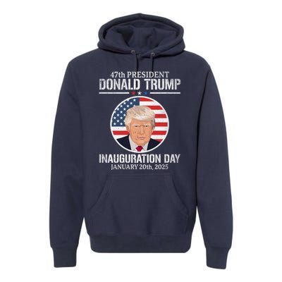 President Donald Trump Inauguration Day 2025 47th President Premium Hoodie