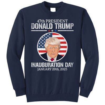 President Donald Trump Inauguration Day 2025 47th President Tall Sweatshirt