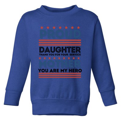 Proud Daughter Thank You For Your Service Mom Mother Funny Gift Toddler Sweatshirt