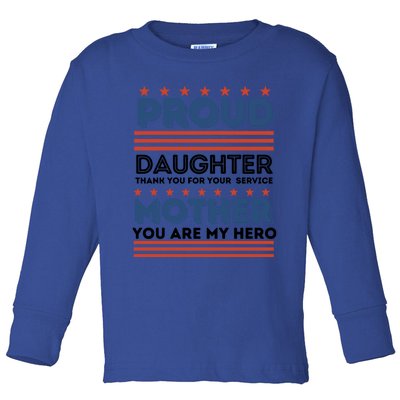 Proud Daughter Thank You For Your Service Mom Mother Funny Gift Toddler Long Sleeve Shirt