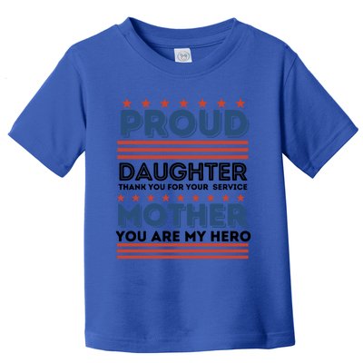 Proud Daughter Thank You For Your Service Mom Mother Funny Gift Toddler T-Shirt