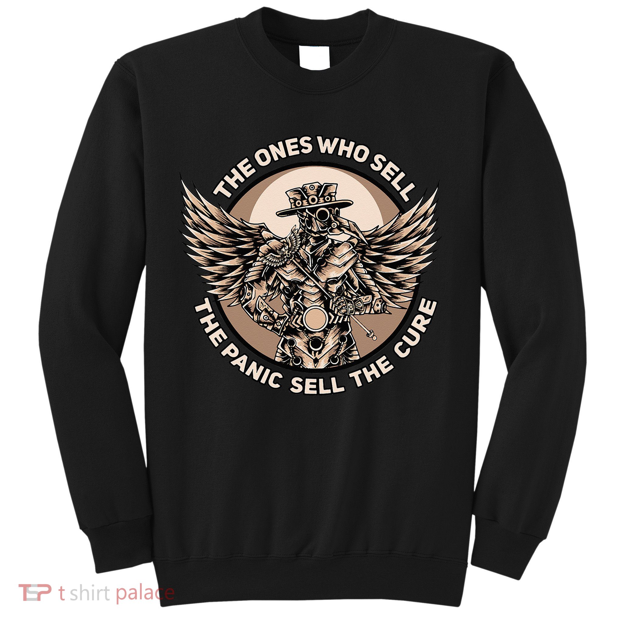 Plague Doctor The Ones Who Sell the Panic Sell the Cure Sweatshirt