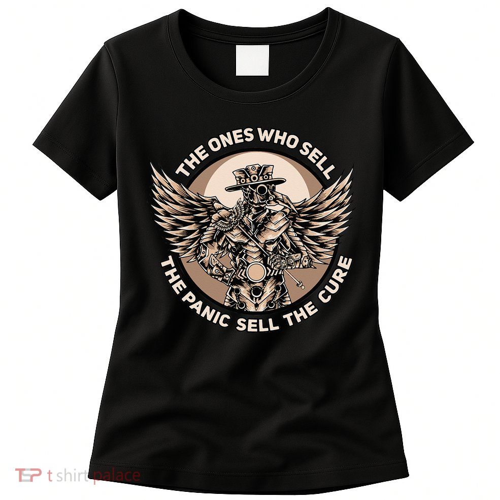 Plague Doctor The Ones Who Sell the Panic Sell the Cure Womens T-Shirt