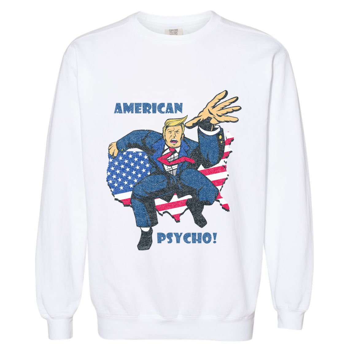 President Donald Trump American Flag American Psycho Gift Garment-Dyed Sweatshirt