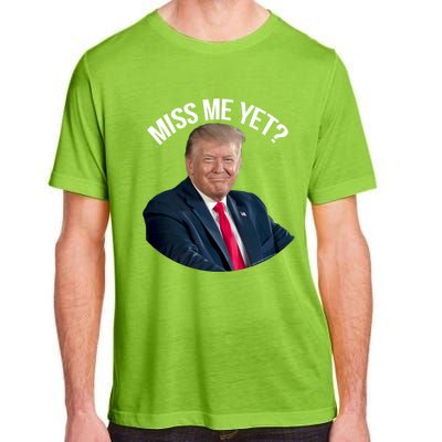 President Donald Trump Miss Me Yet Funny Political 2024 Great Gift Adult ChromaSoft Performance T-Shirt