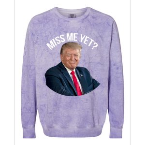 President Donald Trump Miss Me Yet Funny Political 2024 Great Gift Colorblast Crewneck Sweatshirt