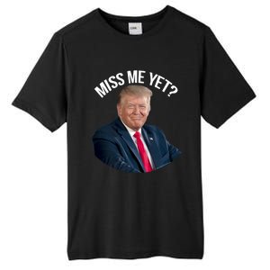 President Donald Trump Miss Me Yet Funny Political 2024 Great Gift Tall Fusion ChromaSoft Performance T-Shirt