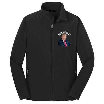 President Donald Trump Miss Me Yet Funny Political 2024 Great Gift Core Soft Shell Jacket