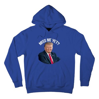 President Donald Trump Miss Me Yet Funny Political 2024 Great Gift Hoodie