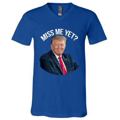 President Donald Trump Miss Me Yet Funny Political 2024 Great Gift V-Neck T-Shirt